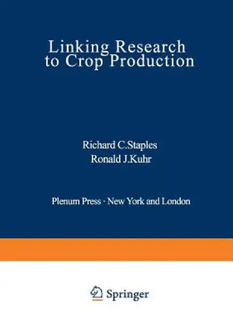 Linking Research to Crop Production by Richard C. Staples