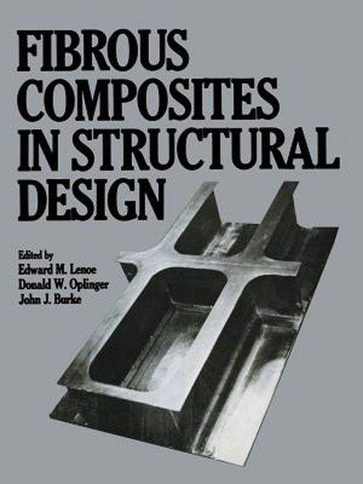 Fibrous Composites in Structural Design by Edward M. Lenoe