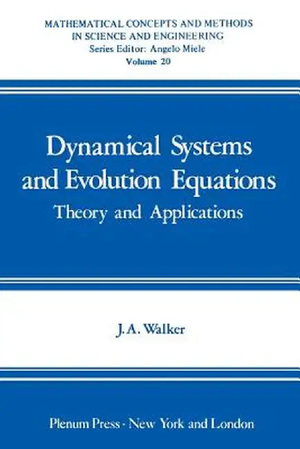 Dynamical Systems and Evolution Equations: Theory and Applications by John A. Walker