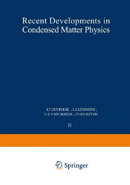 Recent Developments in Condensed Matter Physics: Volume 4 - Low-Dimensional Systems, Phase Changes, and Experimental Techniques by J. T. Devreese