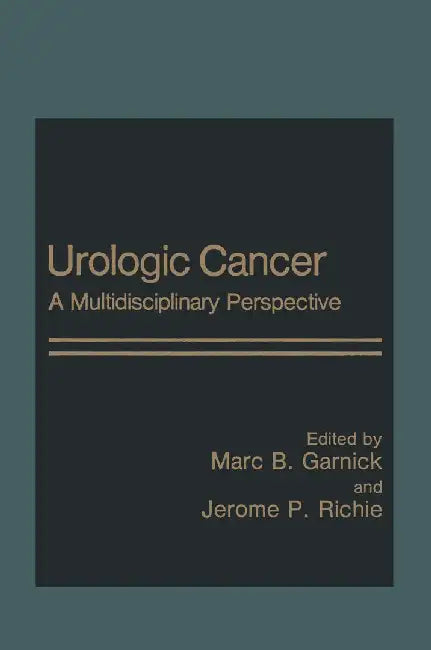 Urologic Cancer: A Multidisciplinary Perspective by Marc Garnick
