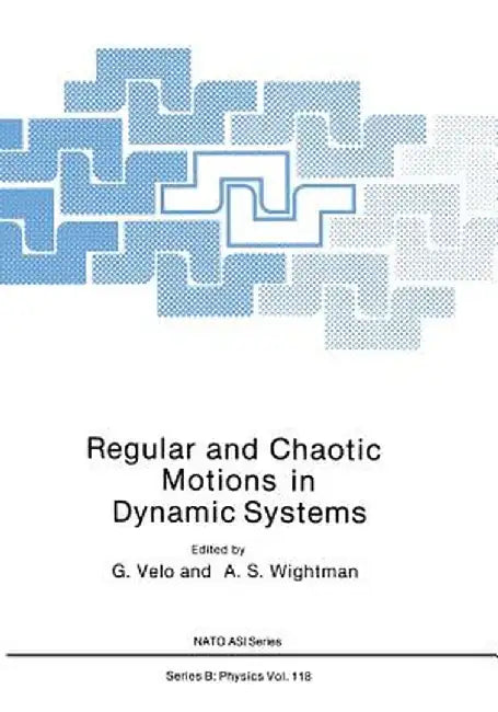 Regular and Chaotic Motions in Dynamic Systems by A. S. Wightman