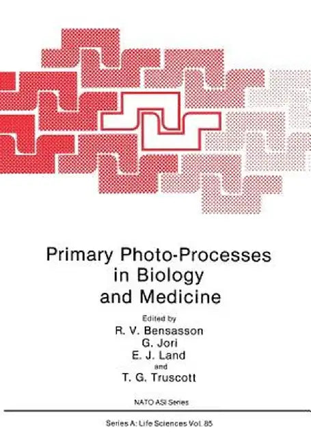 Primary Photo-Processes in Biology and Medicine by R. V. Bensasson