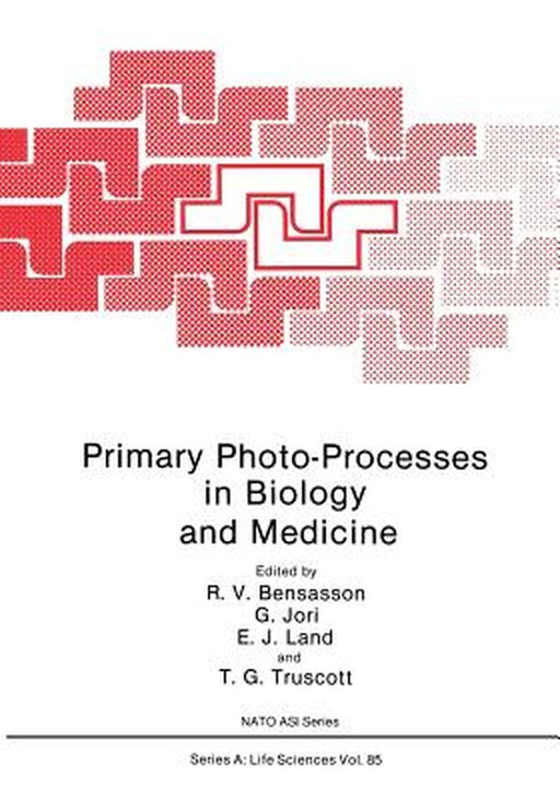 Primary Photo-Processes in Biology and Medicine by R. V. Bensasson