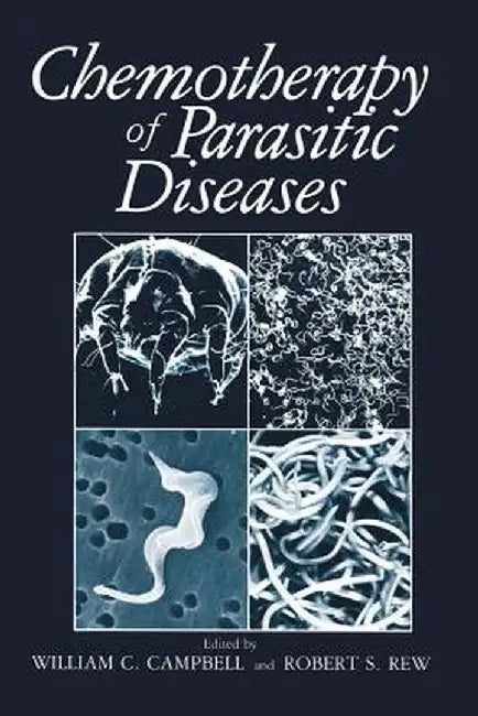 Chemotherapy of Parasitic Diseases by W. C. Campbell