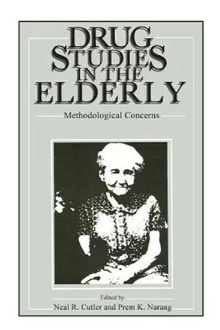 Drug Studies in the Elderly: Methodological Concerns by N. R. Cutler
