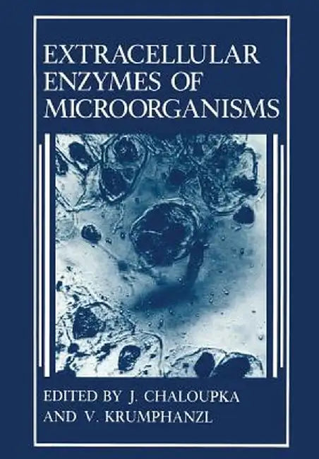 Extracellular Enzymes of Microorganisms by J. Chaloupka