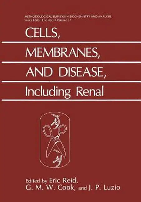 Cells, Membranes, and Disease, Including Renal: Including Renal by E. Reid