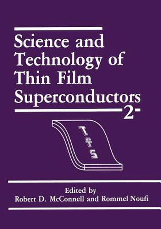 Science and Technology of Thin Film Superconductors 2 by R. D. McConnell