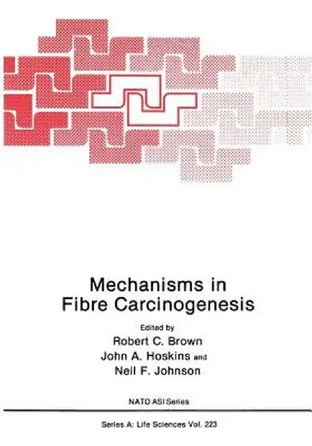 Mechanisms in Fibre Carcinogenesis by Robert C. Brown
