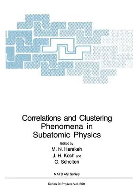 Correlations and Clustering Phenomena in Subatomic Physics by M. N. Harakeh