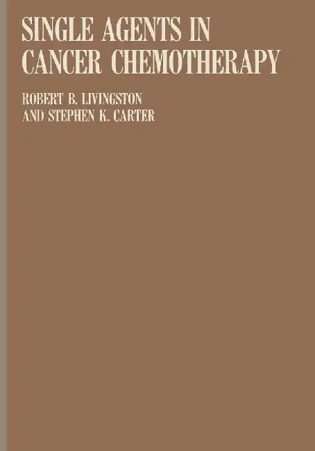 Single Agents in Cancer Chemotherapy by R. B. Livingston
