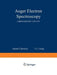 Auger Electron Spectroscopy: A Bibliography: 1925-1975 by Donald T. Hawkins