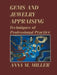 Gems and Jewelry Appraising: Techniques of Professional Practice by Anna M. Miller