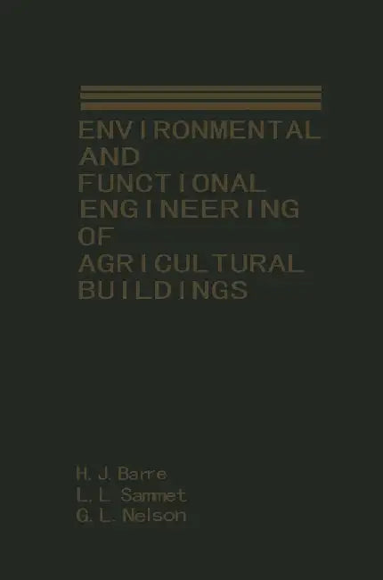 Environmental and Functional Engineering of Agricultural Buildings by H. Barre