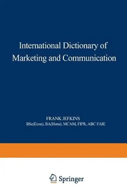 International Dictionary of Marketing and Communication by Frank William Jefkins