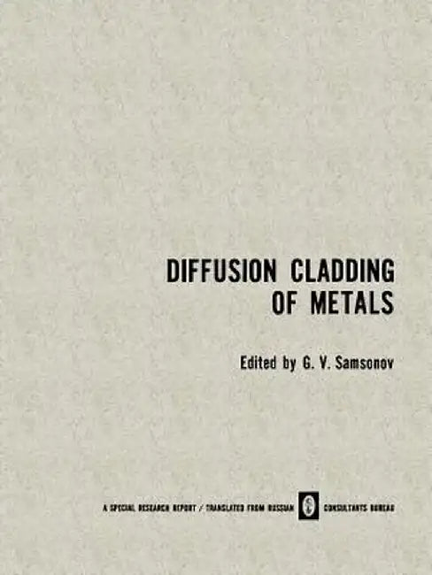 Diffusion Cladding of Metals by G. V. Samsonov