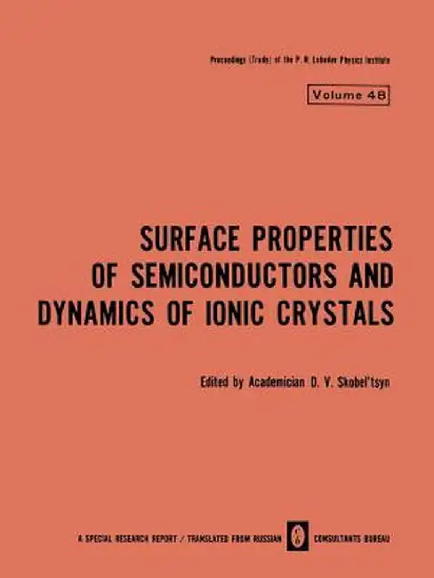 Surface Properties of Semiconductors and Dynamics of Ionic Crystals by D. V. Skobel Tsyn