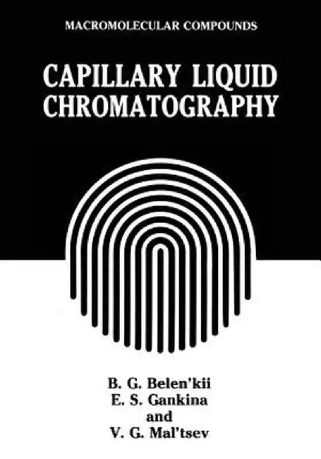 Capillary Liquid Chromatography by B. G. Belen'kii