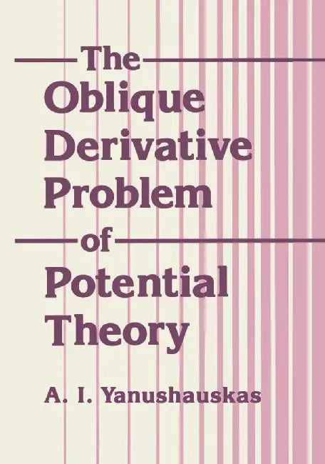 The Oblique Derivative Problem of Potential Theory by A. T. Yanushauakas