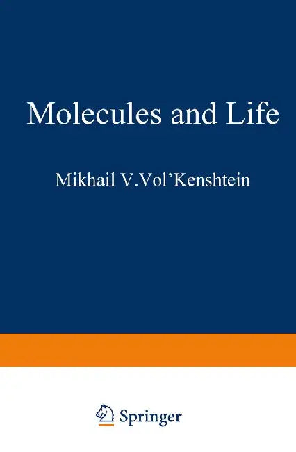 Molecules and Life: An Introduction to Molecular Biology by Mikhail V. Vol Kenshtein