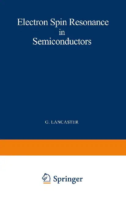 Electron Spin Resonance in Semiconductors by Gordon Lancaster