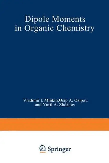 Dipole Moments in Organic Chemistry by V. I. Minkin