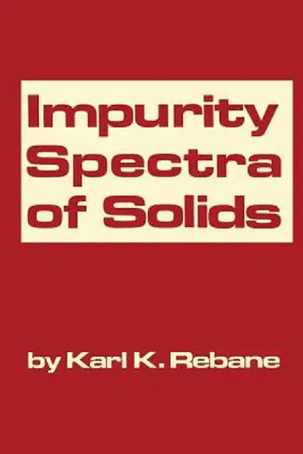 Impurity Spectra of Solids: Elementary Theory of Vibrational Structure by K. K. Rebane