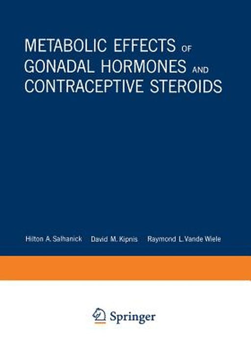 Metabolic Effects of Gonadal Hormones and Contraceptive Steroids by Hilton A. Salhanick