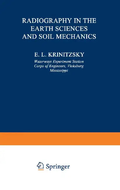Radiography in the Earth Sciences and Soil Mechanics by E. L. Krinitzsky