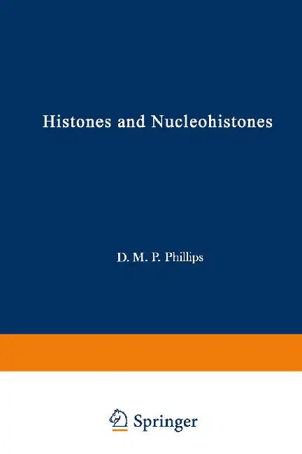Histones and Nucleohistones by D. M. Philips