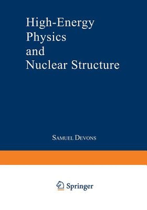 High-Energy Physics and Nuclear Structure: Proceedings of the Third International Conference on High Energy Physics and Nuclear Structure Sponsored by by S. Devons