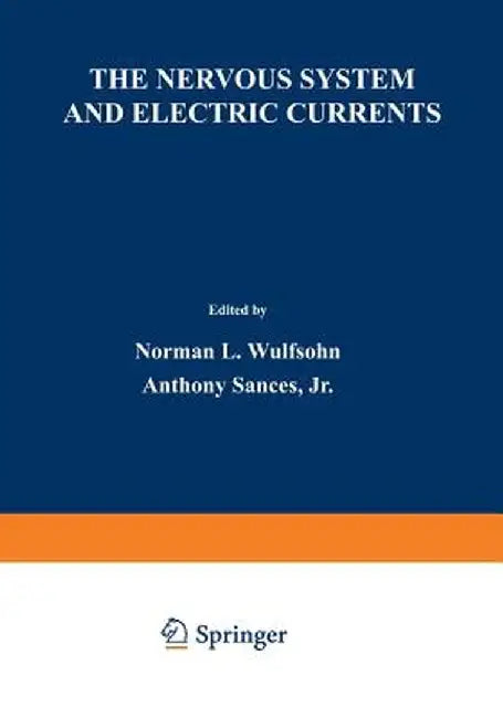 The Nervous System and Electric Currents: Proceedings of the Third Annual National Conference of the Neuro-Electric Society, Held in Las Vegas, Nevada by Norman L. Wulfsohn