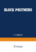 Block Polymers: Proceedings of the Symposium on Block Polymers at the Meeting of the American Chemical Society in New York City in September 1969 by S. L. Aggarwal