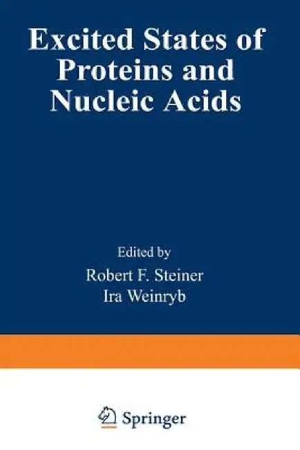 Excited States of Proteins and Nucleic Acids by Robert Steiner