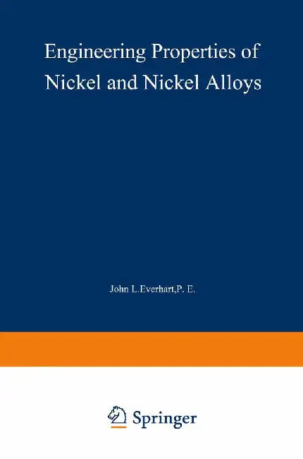 Engineering Properties of Nickel and Nickel Alloys by John Everhart