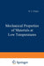 Mechanical Properties of Materials at Low Temperatures by D. Wigley