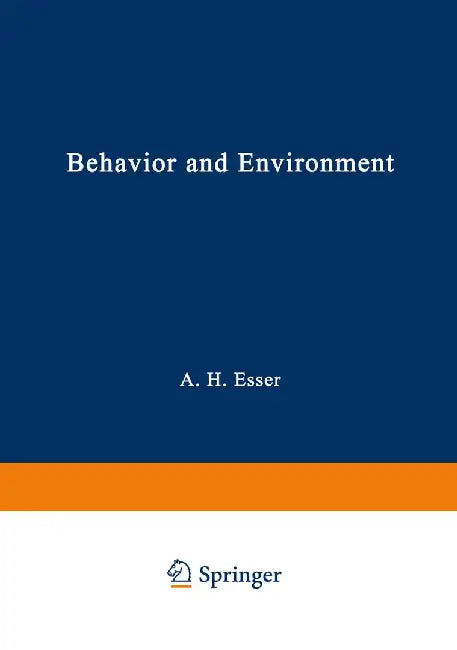 Behavior and Environment: The Use of Space by Animals and Men by A. Esser