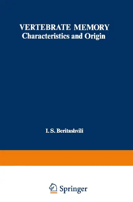 Vertebrate Memory: Characteristics and Origin by I. Beritashvili