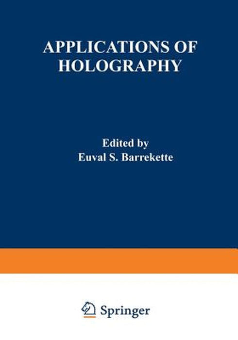 Applications of Holography: Proceedings of the United States-Japan Seminar on Information Processing by Holography, Held in Washington, D. C., Oct by E. Barrekette