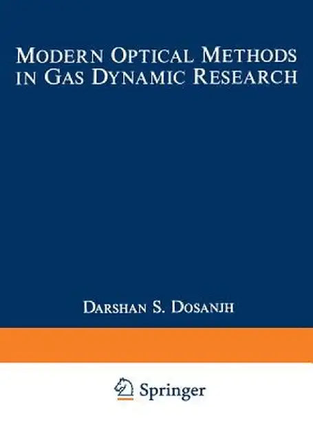 Modern Optical Methods in Gas Dynamic Research: Proceedings of an International Symposium Held at Syracuse University, Syracuse, New York, May 25-26, by Darshan Dosanjh