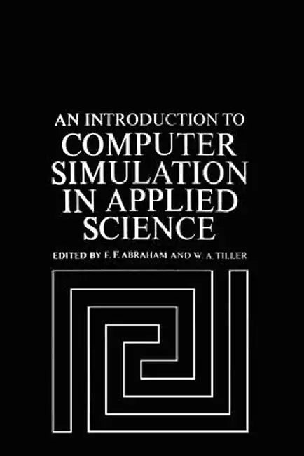 An Introduction to Computer Simulation in Applied Science by F. Abraham