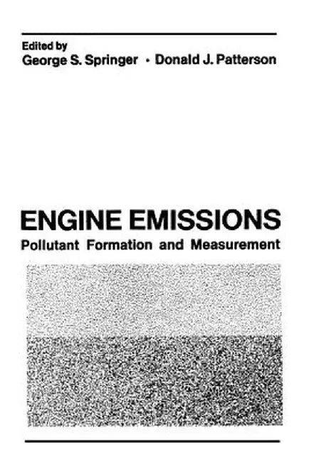 Engine Emissions: Pollutant Formation and Measurement by George Springer