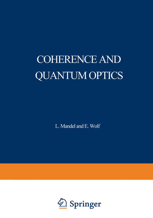 Coherence and Quantum Optics: Proceedings of the Third Rochester Conference on Coherence and Quantum Optics Held at the University of Rochester, Jun by L. Mandel