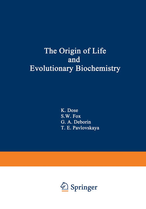 The Origin of Life and Evolutionary Biochemistry by K. Dose