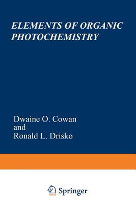 Elements of Organic Photochemistry by D. Cowan