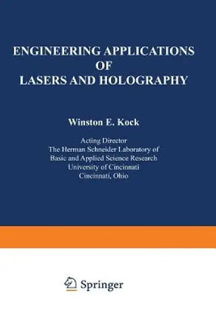 Engineering Applications of Lasers and Holography by Winston Kock