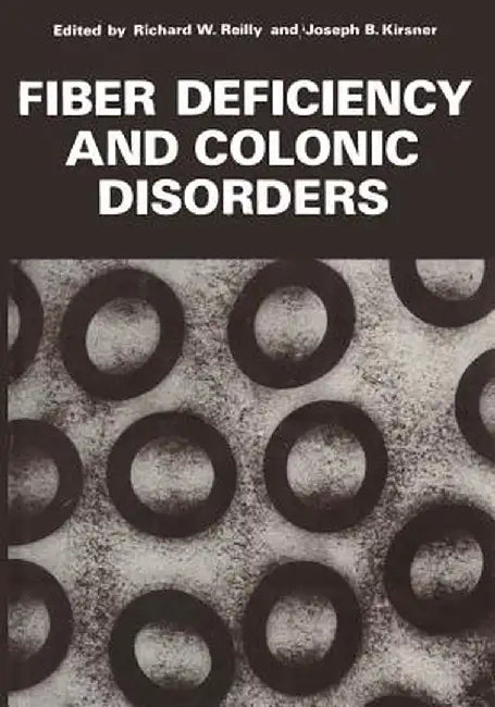 Fiber Deficiency and Colonic Disorders by Richard Reilly