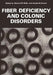 Fiber Deficiency and Colonic Disorders by Richard Reilly
