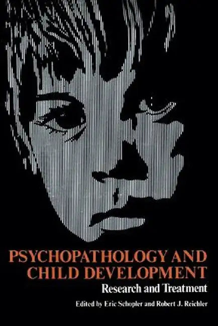Psychopathology and Child Development: Research and Treatment by Eric Schopler